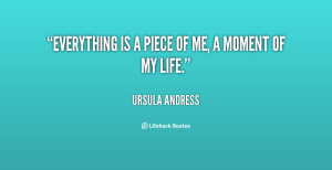 quote-Ursula-Andress-everything-is-a-piece-of-me-a-60398